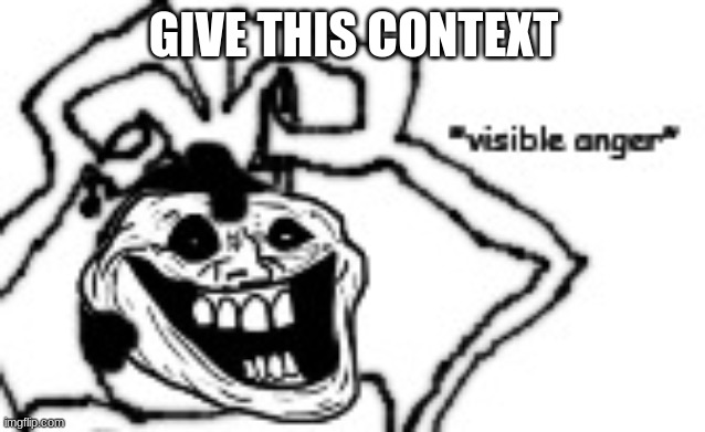 Trollge Carlos *visible anger* | GIVE THIS CONTEXT | image tagged in trollge carlos visible anger | made w/ Imgflip meme maker