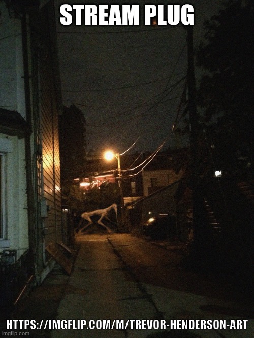 Needle Horse | STREAM PLUG; HTTPS://IMGFLIP.COM/M/TREVOR-HENDERSON-ART | image tagged in needle horse | made w/ Imgflip meme maker