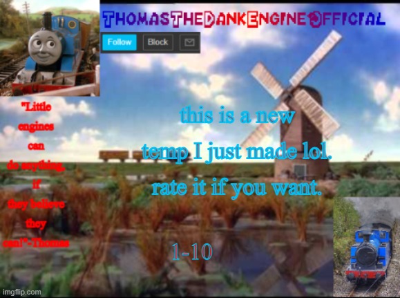 hello all | this is a new temp I just made lol. rate it if you want. 1-10 | image tagged in thomas temp | made w/ Imgflip meme maker