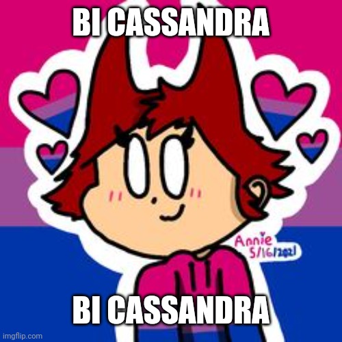 BI CASSANDRA; BI CASSANDRA | made w/ Imgflip meme maker