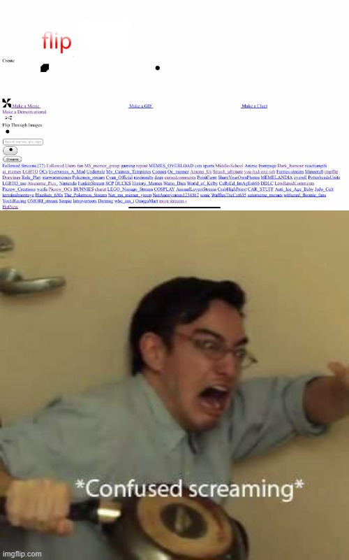 This happened to me yesterday | image tagged in filthy frank confused scream | made w/ Imgflip meme maker