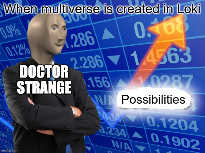 What Doctor Strange thinks about the possibilities after multiverse is created in Loki | When multiverse is created in Loki; DOCTOR STRANGE; Possibilities | image tagged in empty stonks,doctor strange,loki,mcu | made w/ Imgflip meme maker