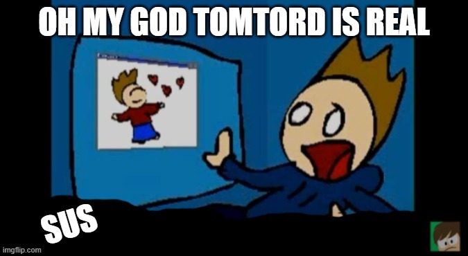 LOL TAKE THAT TOMTORD HATERS | image tagged in take this shit and get out,please,uwu | made w/ Imgflip meme maker