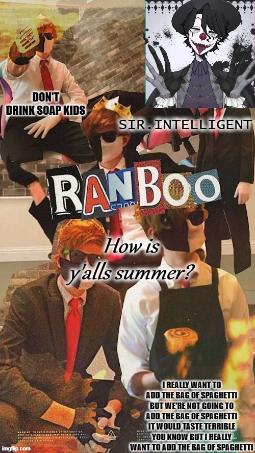 Hi! | How is y'alls summer? | image tagged in ranb0o simp 'tis i | made w/ Imgflip meme maker