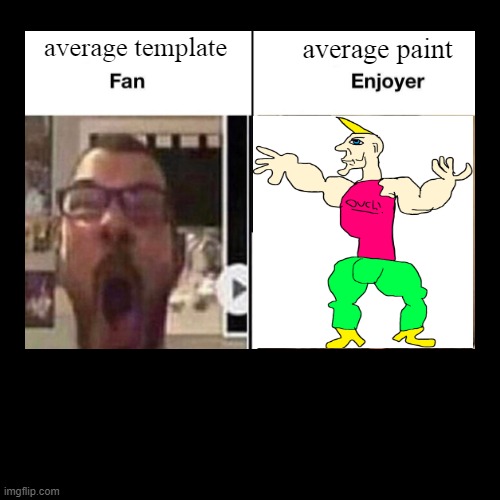 IRL vs  PAINT CHAD | average template | average paint | image tagged in average fan vs average enjoyer,paint,irl | made w/ Imgflip demotivational maker