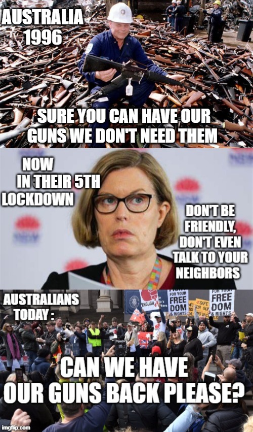 Australia: maybe we shouldn't have given up our guns to these psychopaths | AUSTRALIA 1996; SURE YOU CAN HAVE OUR GUNS WE DON'T NEED THEM; THEIR 5TH | image tagged in 2nd amendment | made w/ Imgflip meme maker