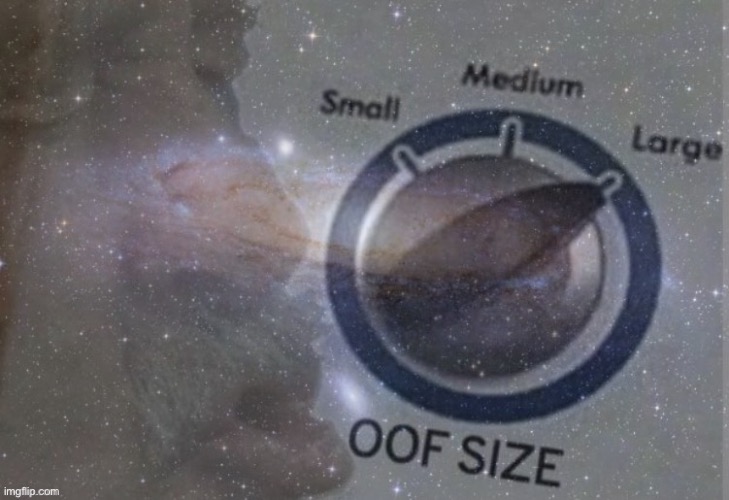 Oof size galaxy | image tagged in oof size galaxy | made w/ Imgflip meme maker