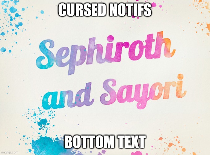 Sayori and Sephiroth | CURSED NOTIFS; BOTTOM TEXT | image tagged in sayori and sephiroth | made w/ Imgflip meme maker