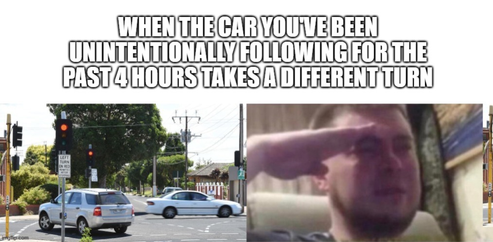 image tagged in driving,cars,crying salute | made w/ Imgflip meme maker