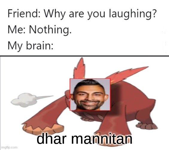 dhar mannitan | image tagged in memes,funny | made w/ Imgflip meme maker