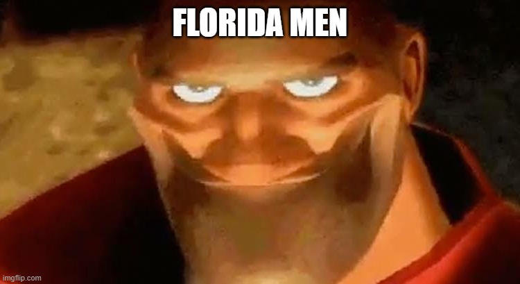 Heavy smile | FLORIDA MEN | image tagged in heavy smile | made w/ Imgflip meme maker