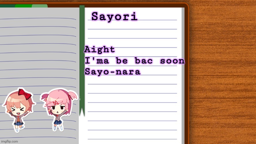Poem Panic | Aight I'ma be bac soon
Sayo-nara | image tagged in e | made w/ Imgflip meme maker