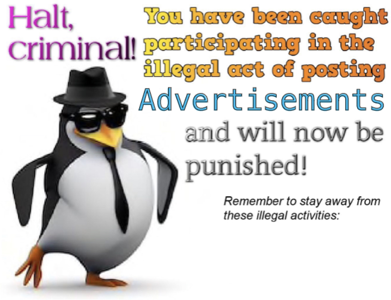 High Quality Halt, criminal! You’re caught posting advertisement Blank Meme Template