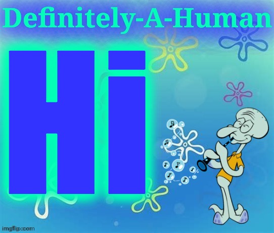 Hi | image tagged in d-a-h squidward temp | made w/ Imgflip meme maker