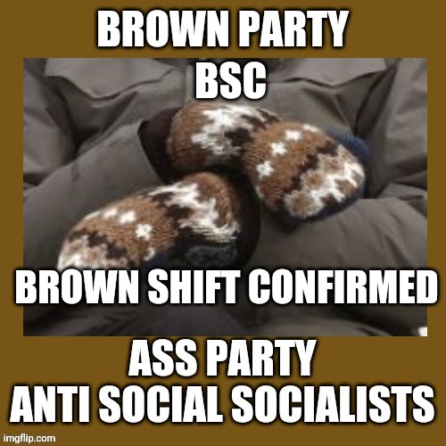 Brown Mitts BSC Sanders | BSC; BROWN SHIFT CONFIRMED | image tagged in brown,ass,party,anti social socialists,bsc,shift confirmed | made w/ Imgflip meme maker