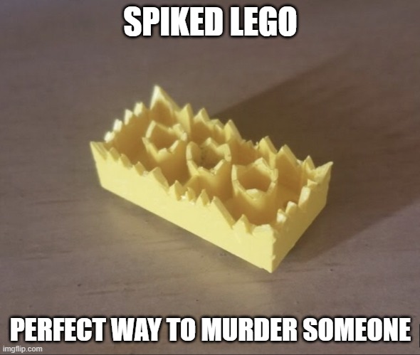 ULTIMATE WEAPON | SPIKED LEGO; PERFECT WAY TO MURDER SOMEONE | image tagged in spiked lego | made w/ Imgflip meme maker