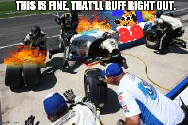 Nascar crash aftermath | THIS IS FINE. THAT'LL BUFF RIGHT OUT. | image tagged in nascar,this is fine,fire,crash,sports | made w/ Imgflip meme maker