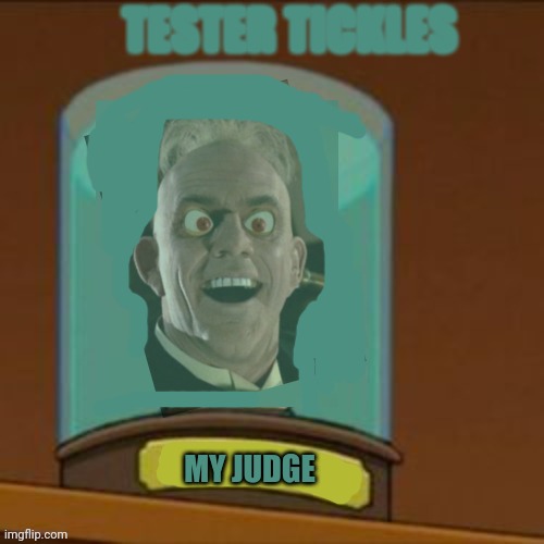 mike judge should be my judge | TESTER TICKLES; MY JUDGE | image tagged in futurama | made w/ Imgflip meme maker