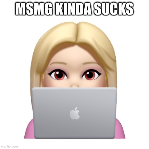 Peach is looking | MSMG KINDA SUCKS | image tagged in peach is looking | made w/ Imgflip meme maker