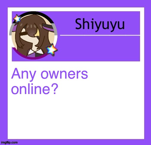 Any owners online? | image tagged in iujhjhhgutttctfct | made w/ Imgflip meme maker