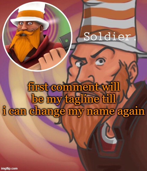 soundsmiiith the soldier maaaiin | first comment will be my tagline till i can change my name again | image tagged in soundsmiiith the soldier maaaiin | made w/ Imgflip meme maker