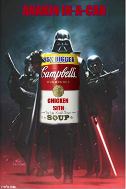 Anakin In-a-can | ANAKIN IN-A-CAN | image tagged in darth vader anakin in-a-can | made w/ Imgflip meme maker
