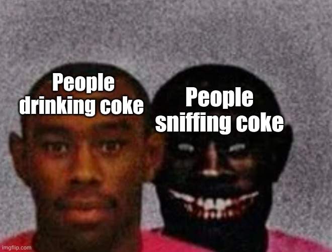 This could be controversial | People drinking coke; People sniffing coke | image tagged in good tyler and bad tyler | made w/ Imgflip meme maker