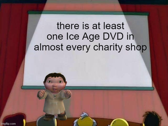 Ice Age | there is at least one Ice Age DVD in almost every charity shop | image tagged in lisa simpson's presentation,ice age baby,ice age,dvd,so true | made w/ Imgflip meme maker