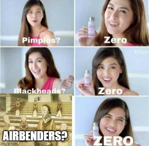 Airbenders? Zero | AIRBENDERS? | image tagged in avatar the last airbender | made w/ Imgflip meme maker
