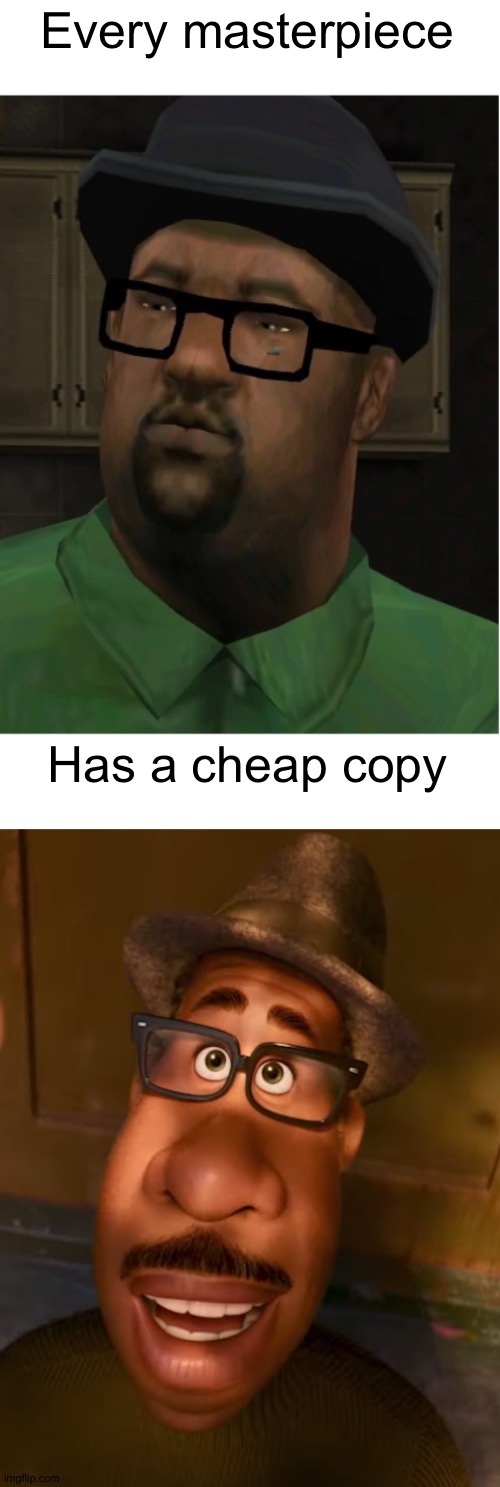 He looks like big smoke | Every masterpiece; Has a cheap copy | made w/ Imgflip meme maker