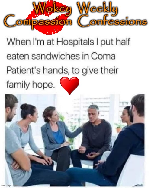 WWCC | Wokey  Weekly
Compassion  Confessions | image tagged in woke | made w/ Imgflip meme maker