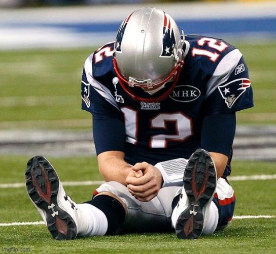 tom Brady sad | image tagged in tom brady sad | made w/ Imgflip meme maker