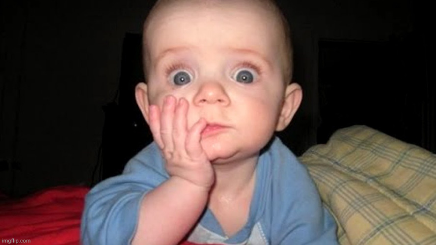 surprised baby | image tagged in surprised baby | made w/ Imgflip meme maker