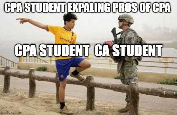 Fifa E Call Of Duty | CPA STUDENT EXPALING PROS OF CPA; CPA STUDENT  CA STUDENT | image tagged in memes,fifa e call of duty | made w/ Imgflip meme maker