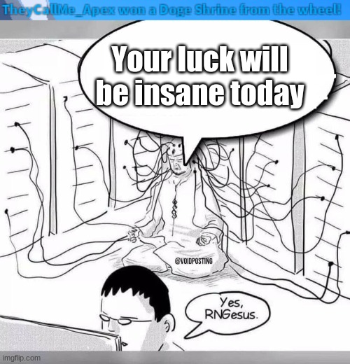 And I thought the lucky wheel was rigged! | Your luck will be insane today | image tagged in rngesus,lucky,dogecoin,mining,simulation | made w/ Imgflip meme maker