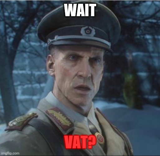 Richtofen what | WAIT VAT? | image tagged in richtofen what | made w/ Imgflip meme maker