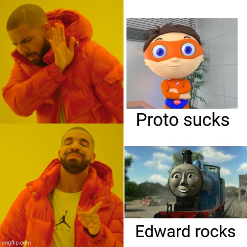 I HATE PROTO | Proto sucks; Edward rocks | image tagged in memes,drake hotline bling | made w/ Imgflip meme maker