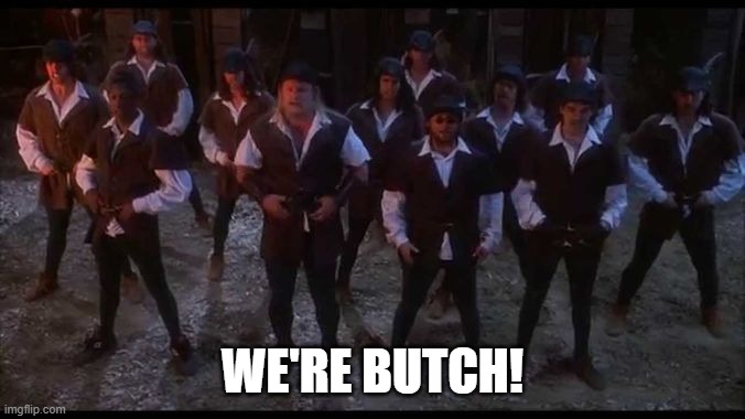 WE'RE BUTCH! | made w/ Imgflip meme maker