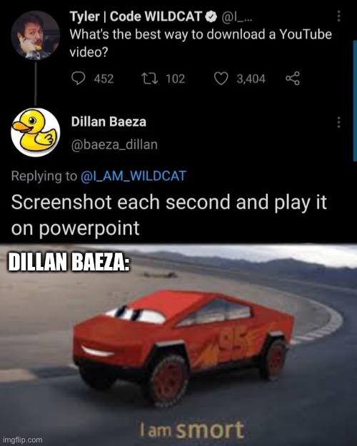 Oh yeah, this is BIG BRAIN time | DILLAN BAEZA: | image tagged in i am smort,memes,unfunny | made w/ Imgflip meme maker