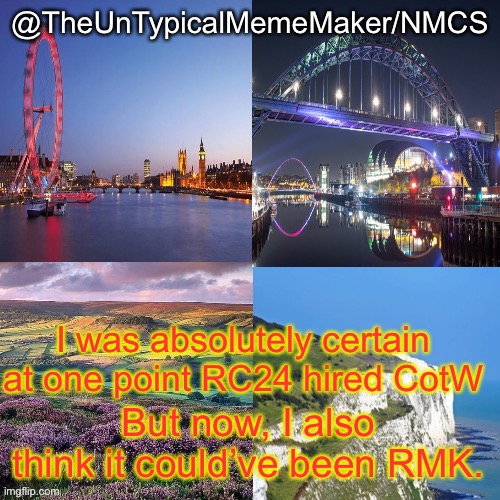 Reasoning in the comments. | I was absolutely certain at one point RC24 hired CotW; But now, I also think it could’ve been RMK. | image tagged in nmcs announcement template v 2 | made w/ Imgflip meme maker