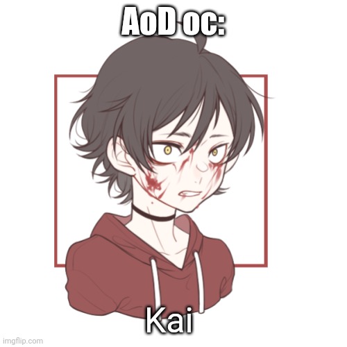 He's baby. And a cannibal <3 | AoD oc:; Kai | made w/ Imgflip meme maker