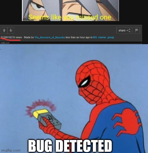 BUG DETECTED | image tagged in spiderman detector | made w/ Imgflip meme maker