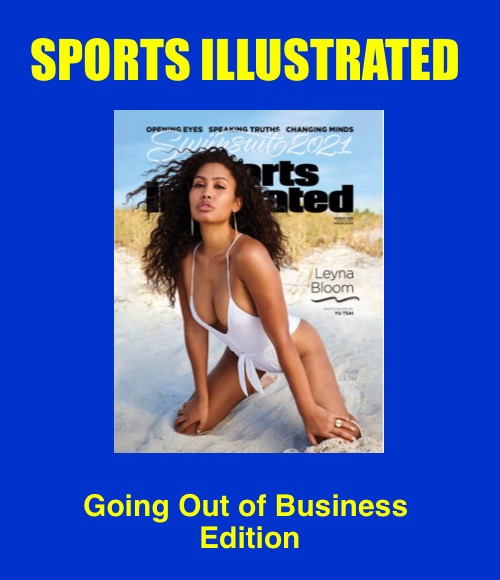 Get your Limited Edition before it’s gone! | SPORTS ILLUSTRATED; Going Out of Business 
Edition | image tagged in sports illustrated | made w/ Imgflip meme maker