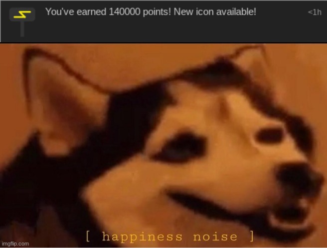 Yey | image tagged in happines noise | made w/ Imgflip meme maker