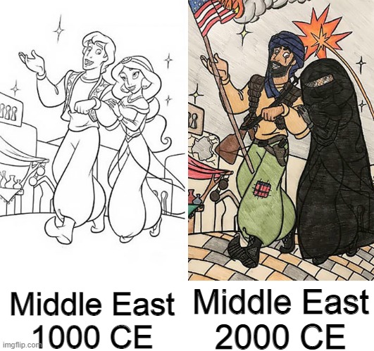 Aladdin |  Middle East
2000 CE; Middle East
1000 CE | image tagged in memes,funny,middle east,aladdin,islam,terrorism | made w/ Imgflip meme maker