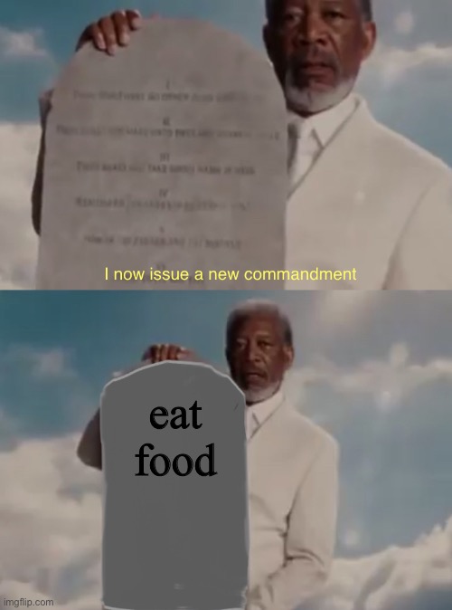 God’s new commandment | eat food | image tagged in god s new commandment | made w/ Imgflip meme maker