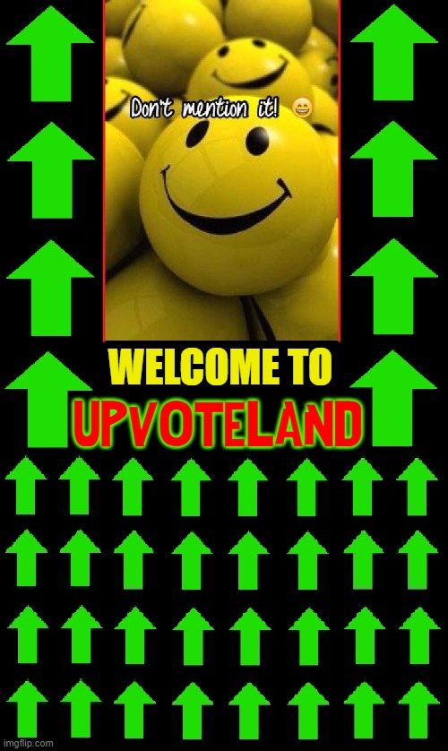 There's a Special Place in Heaven for Imgflip Memers | WELCOME TO UPVOTELAND | image tagged in vince vance,imgflip,upvotes,memers,heaven,welcome to imgflip | made w/ Imgflip meme maker