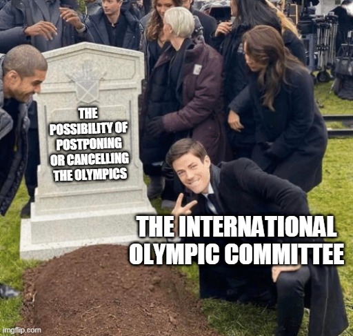 Grant Gustin over grave | THE POSSIBILITY OF POSTPONING OR CANCELLING THE OLYMPICS; THE INTERNATIONAL OLYMPIC COMMITTEE | image tagged in grant gustin over grave | made w/ Imgflip meme maker