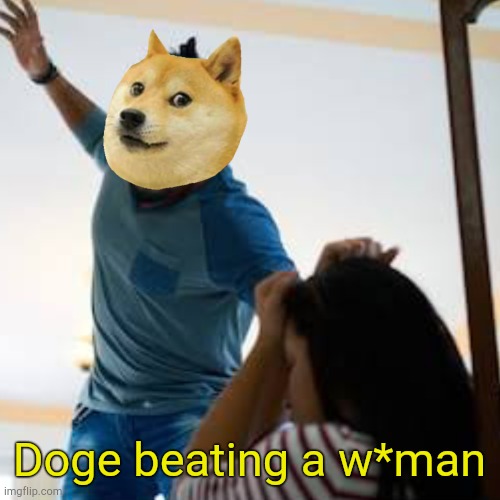 When this is a template. . | Doge beating a w*man | image tagged in doge beating a w man | made w/ Imgflip meme maker