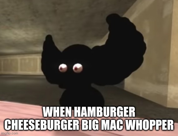 Tricky is Speechless | WHEN HAMBURGER CHEESEBURGER BIG MAC WHOPPER | image tagged in tricky is speechless | made w/ Imgflip meme maker
